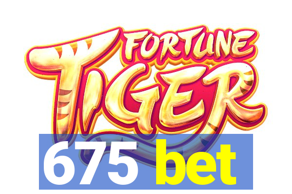 675 bet