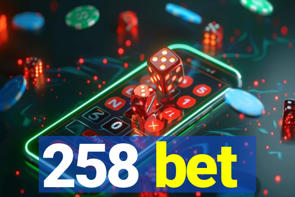 258 bet