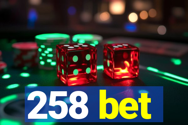 258 bet