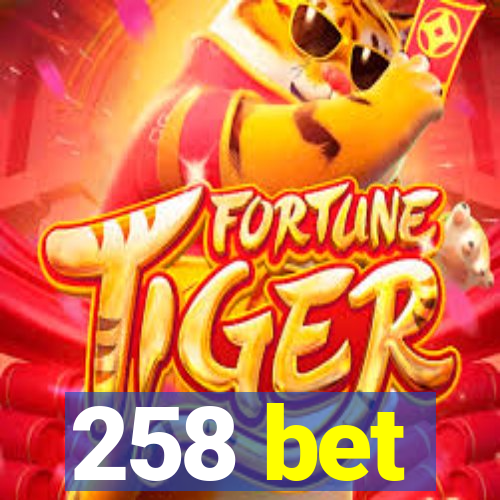 258 bet