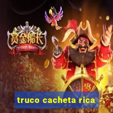 truco cacheta rica