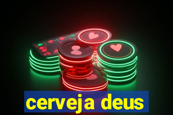 cerveja deus