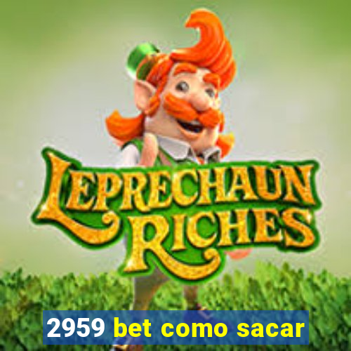 2959 bet como sacar