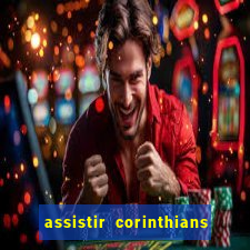 assistir corinthians multi canais