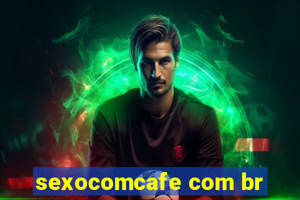 sexocomcafe com br