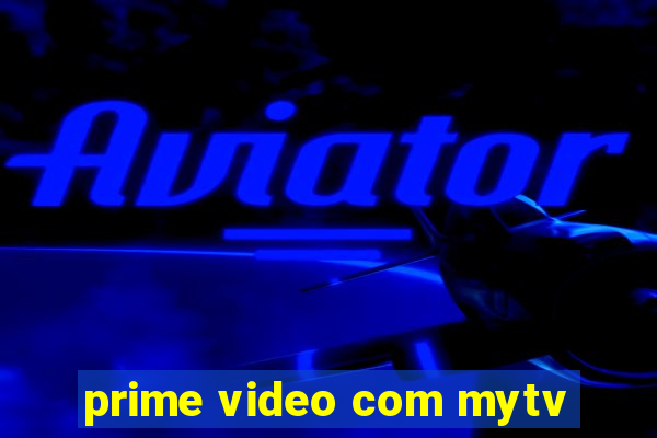 prime video com mytv