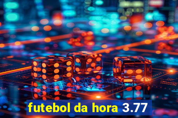 futebol da hora 3.77