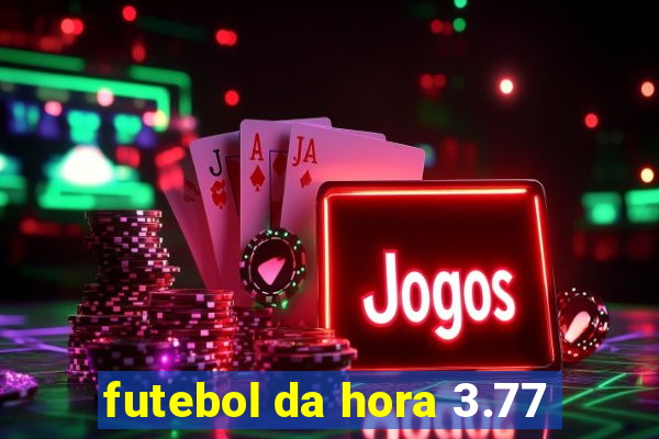 futebol da hora 3.77