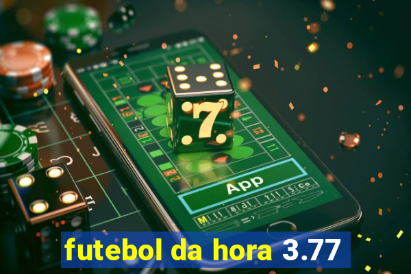 futebol da hora 3.77