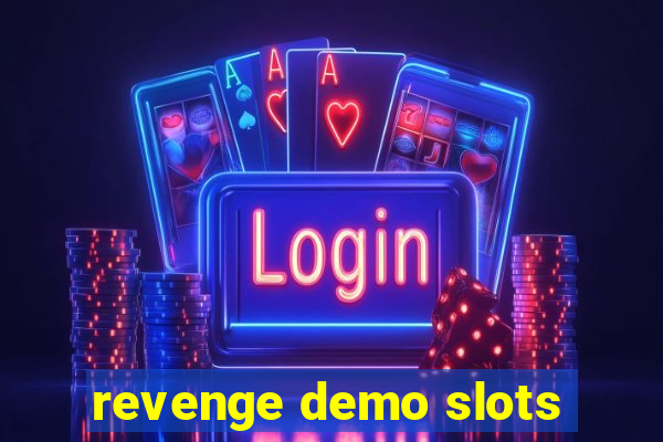 revenge demo slots