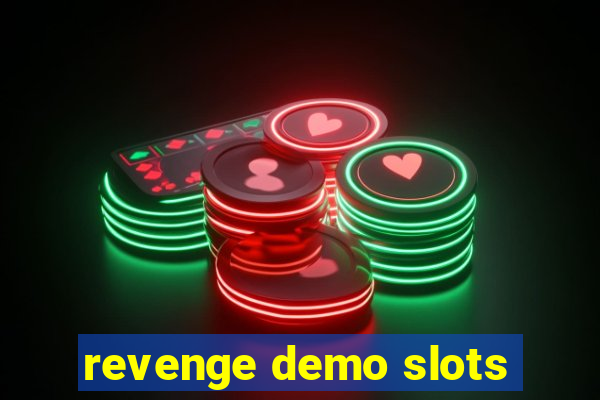 revenge demo slots