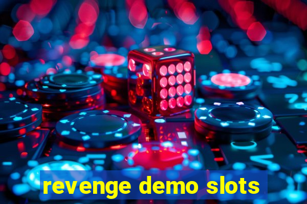 revenge demo slots