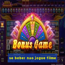 se beber nao jogue filme