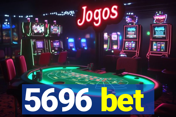 5696 bet