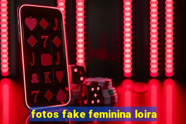 fotos fake feminina loira