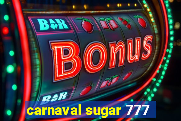 carnaval sugar 777