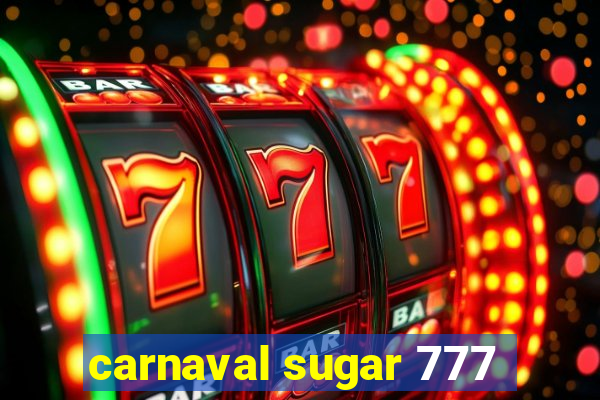 carnaval sugar 777