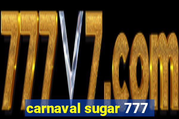 carnaval sugar 777