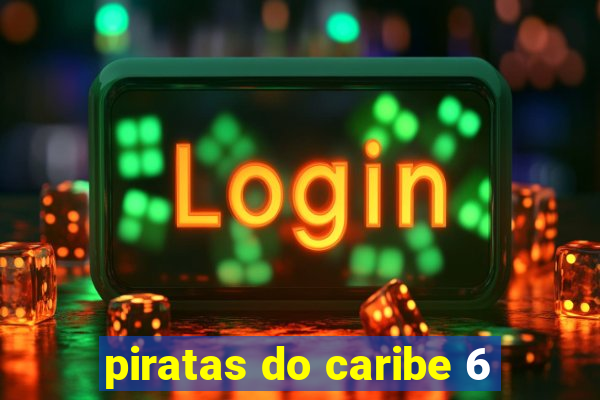 piratas do caribe 6