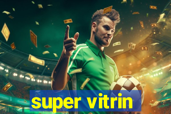 super vitrin