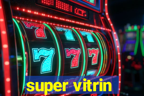 super vitrin