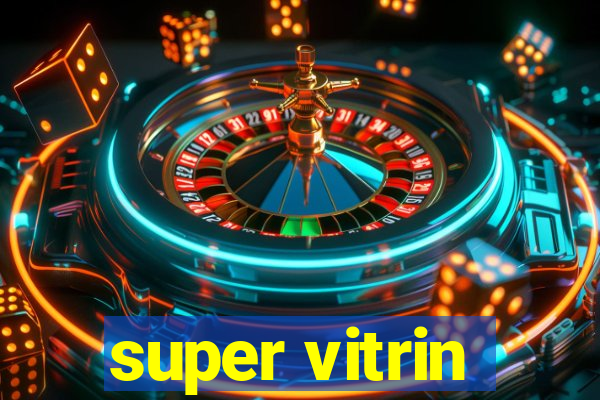 super vitrin