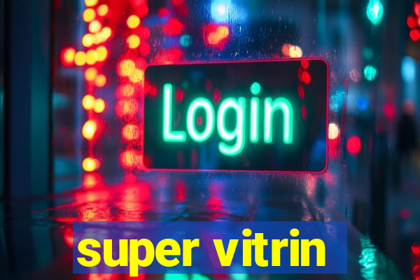 super vitrin