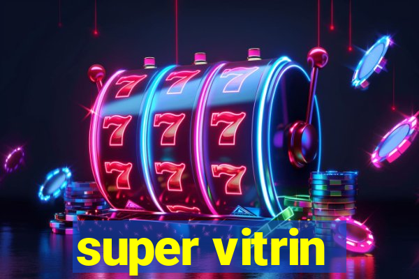 super vitrin