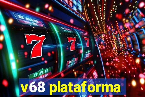 v68 plataforma