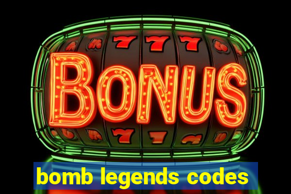 bomb legends codes