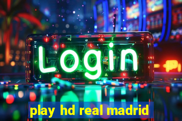 play hd real madrid