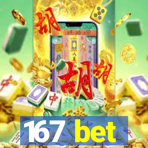 167 bet