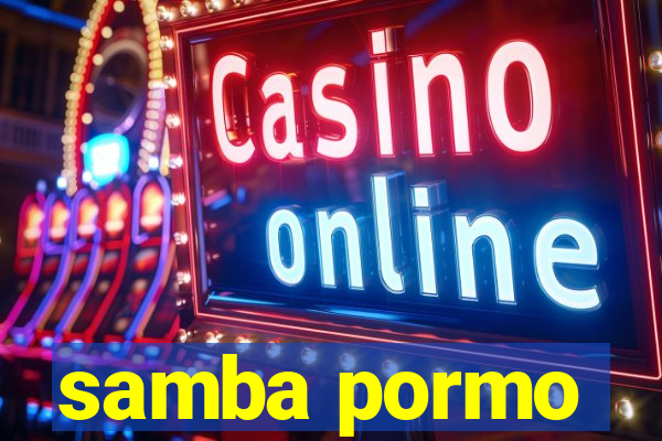 samba pormo