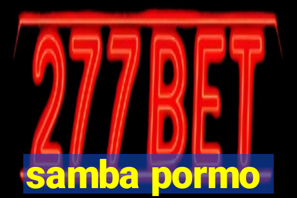 samba pormo