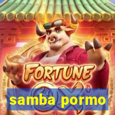 samba pormo