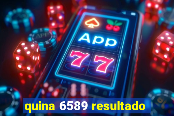 quina 6589 resultado