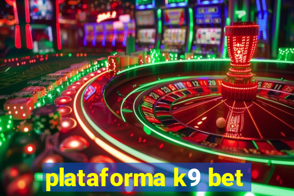 plataforma k9 bet