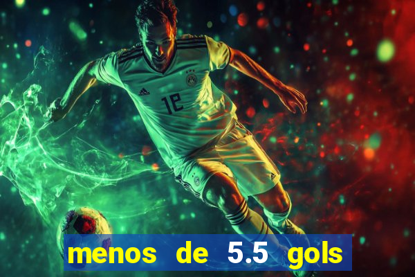 menos de 5.5 gols o que significa