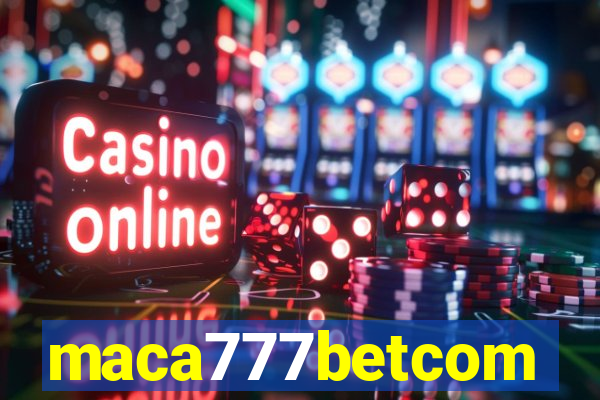 maca777betcom