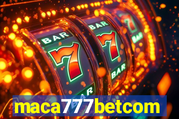 maca777betcom