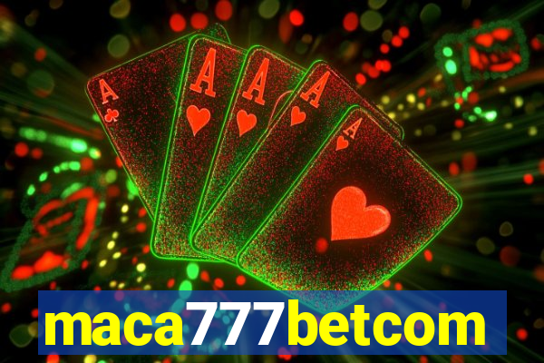 maca777betcom