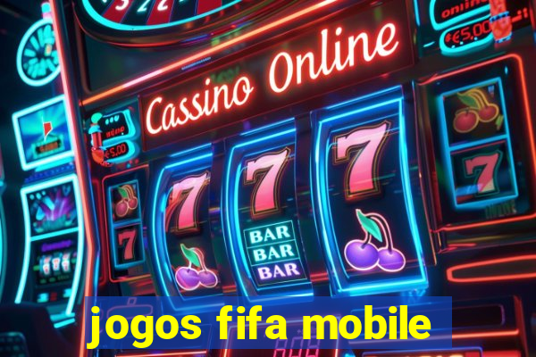 jogos fifa mobile