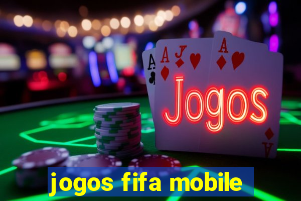 jogos fifa mobile