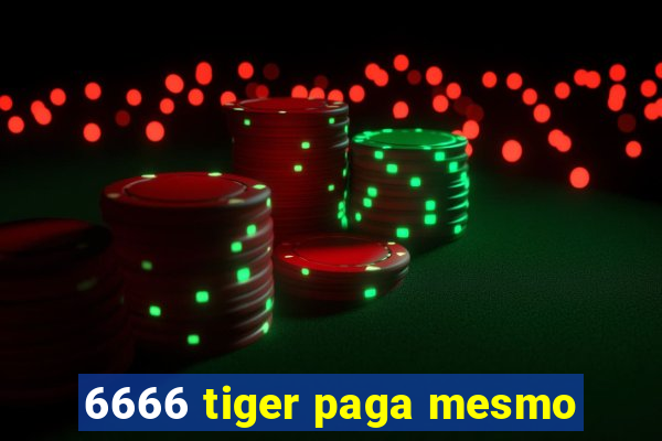 6666 tiger paga mesmo