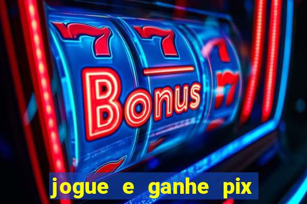 jogue e ganhe pix na hora