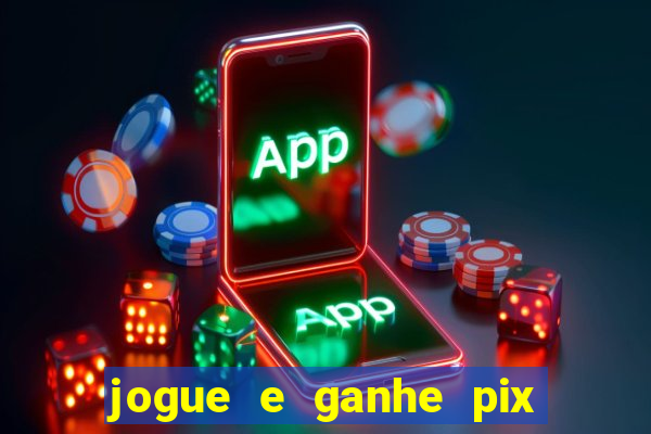 jogue e ganhe pix na hora