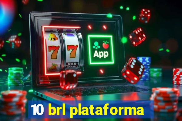 10 brl plataforma