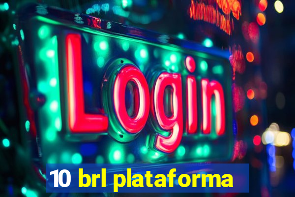 10 brl plataforma