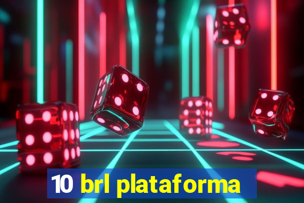 10 brl plataforma