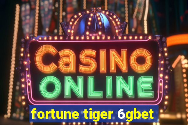 fortune tiger 6gbet